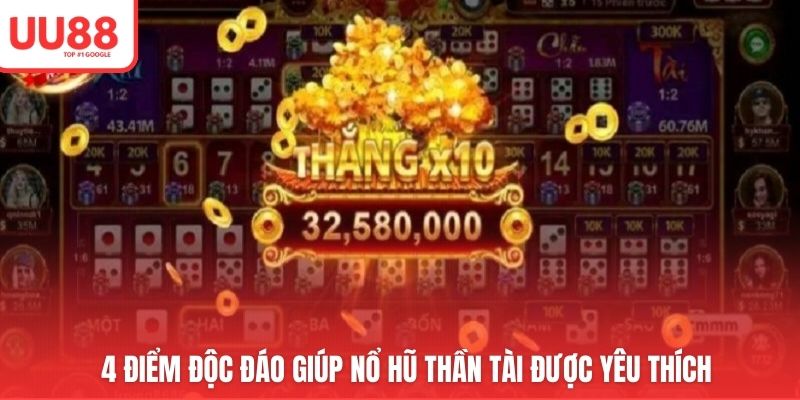 4 điểm độc đáo giúp nổ hũ thần tài được yêu thích 