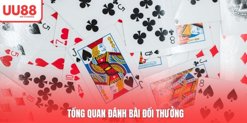 Tổng quan đánh bài đổi thưởng