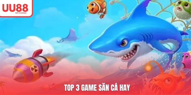 Top 3 game săn cá hay
