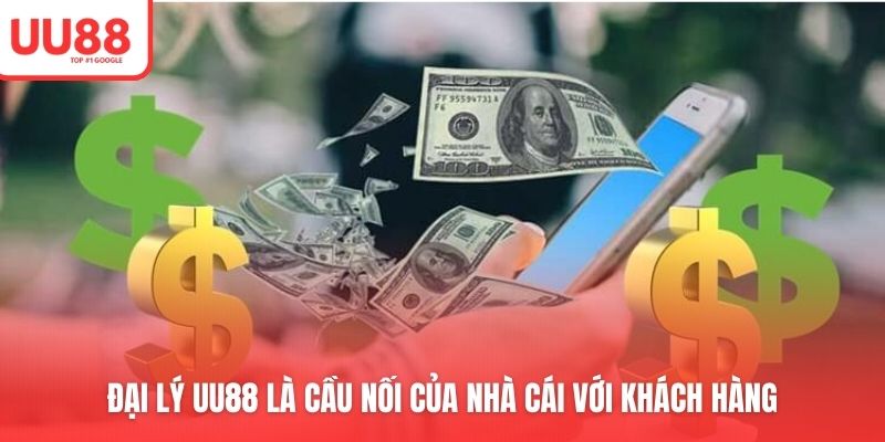 Đại lý UU88 là cầu nối của nhà cái với khách hàng 