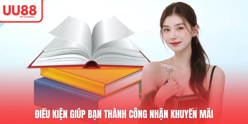 Điều kiện giúp bạn thành công nhận khuyến mãi