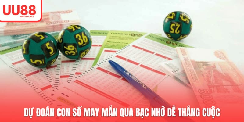 Dự đoán con số may mắn qua bạc nhớ dễ thắng cuộc