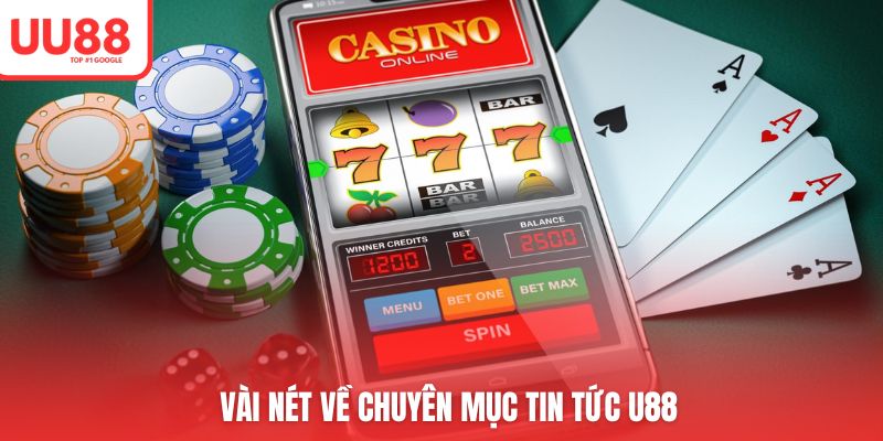 Một vài điều giới thiệu về chuyên mục tin tức UU88