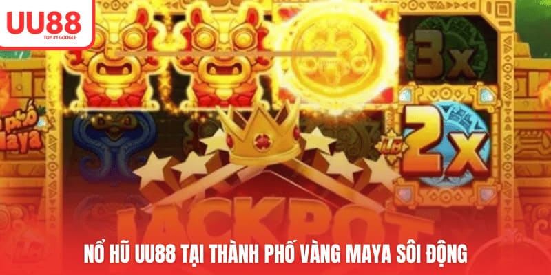 Nổ hũ UU88 tại thành phố vàng Maya sôi động