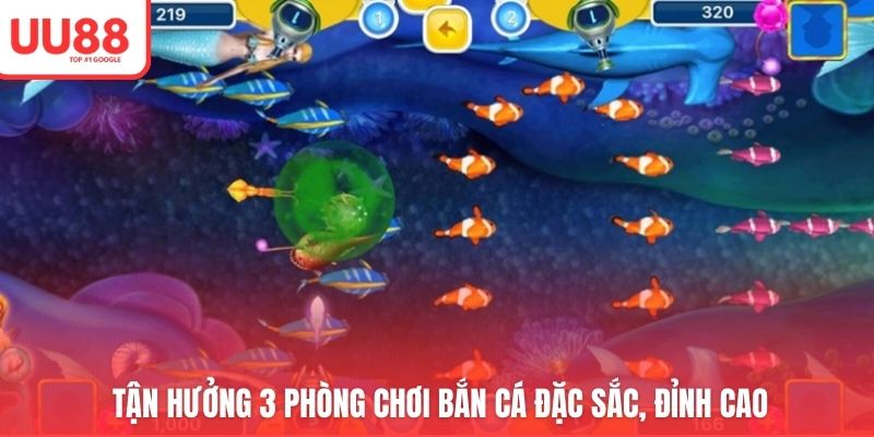 Tận hưởng 3 phòng chơi bắn cá đặc sắc, đỉnh cao