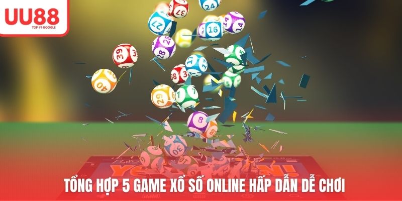 Tổng hợp 5 game xổ số online hấp dẫn dễ chơi