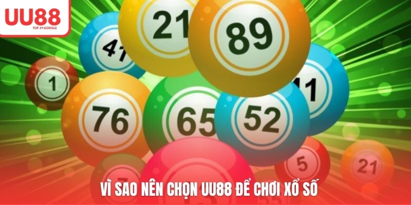 Vì sao nên chọn UU88 để chơi xổ số